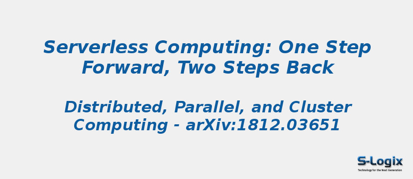 Serverless Computing: One Step Forward, Two Steps Back