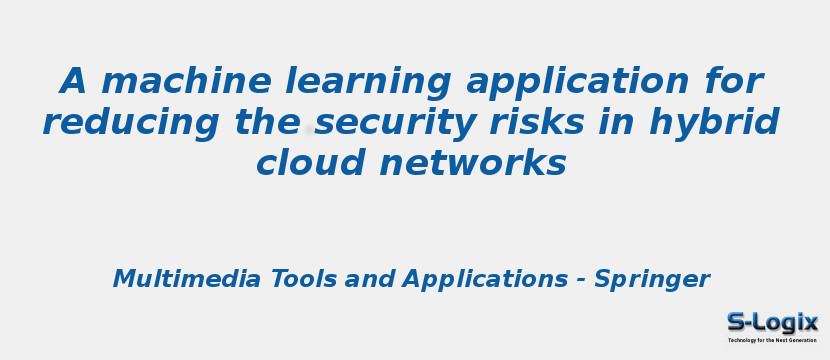 A machine learning application for reducing the security risks in hybrid cloud networks