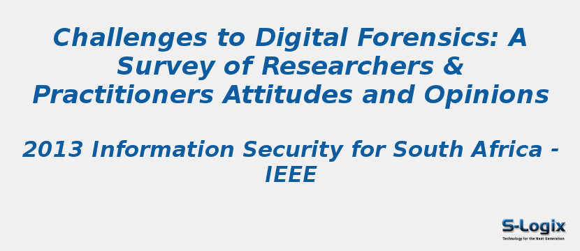 Challenges to Digital Forensics: A Survey of Researchers & Practitioners Attitudes and Opinions