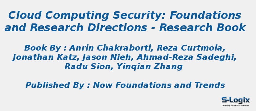 Cloud Computing Security: Foundations and Research Directions - Research Book