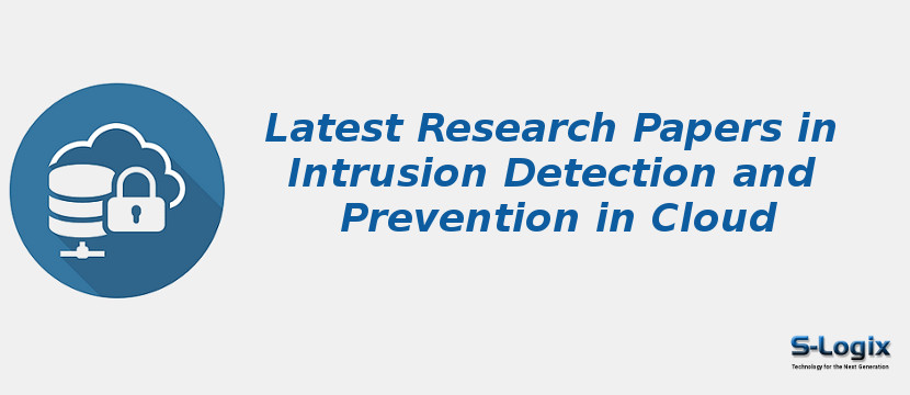 Latest Research Papers in Intrusion Detection and Prevention in Cloud
