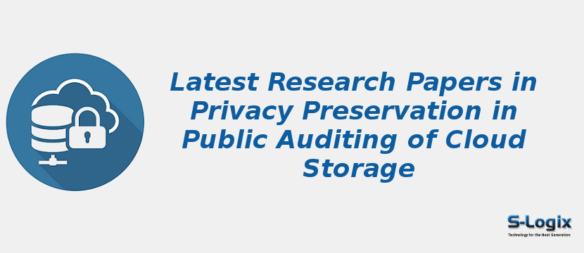 Latest Research Papers in Privacy Preservation in Public Auditing of Cloud Storage
