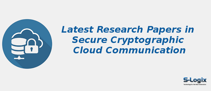 Latest Research Papers in Secure Cryptographic Cloud Communication