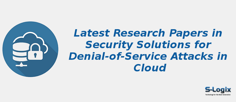 Latest Research Papers in Security Solutions for Denial-of-Service Attacks in Cloud