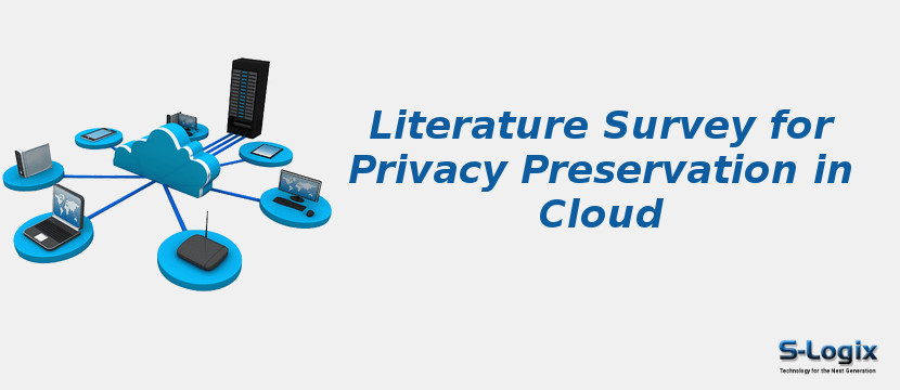 Literature Survey for Privacy Preservation in Cloud