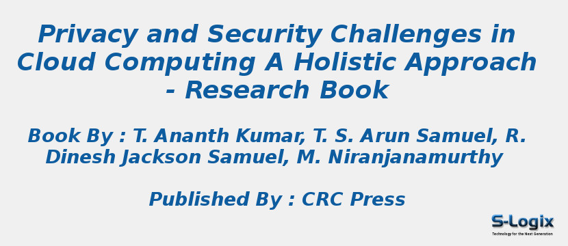 Privacy and Security Challenges in Cloud Computing A Holistic Approach - Research Book