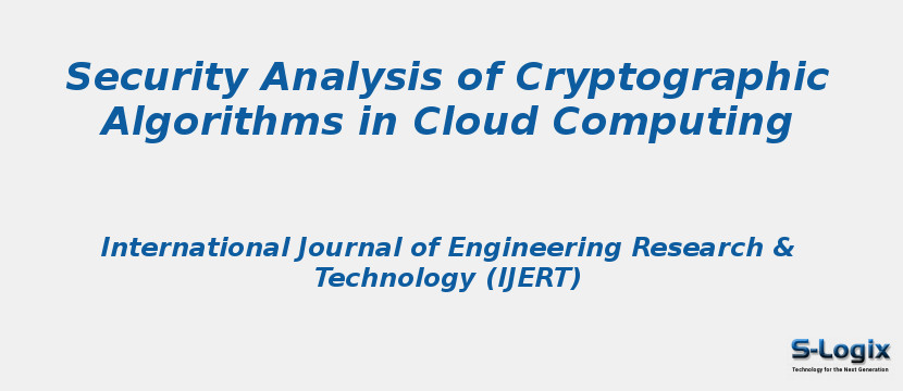 Security Analysis Of Cryptographic Algorithms In Cloud Computing S Logix