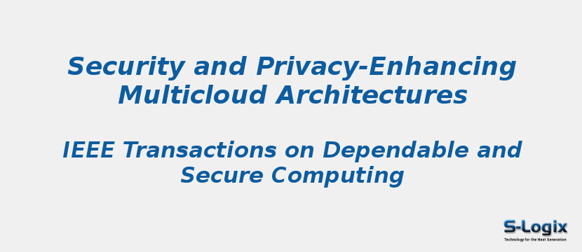 Security and Privacy-Enhancing Multicloud Architectures