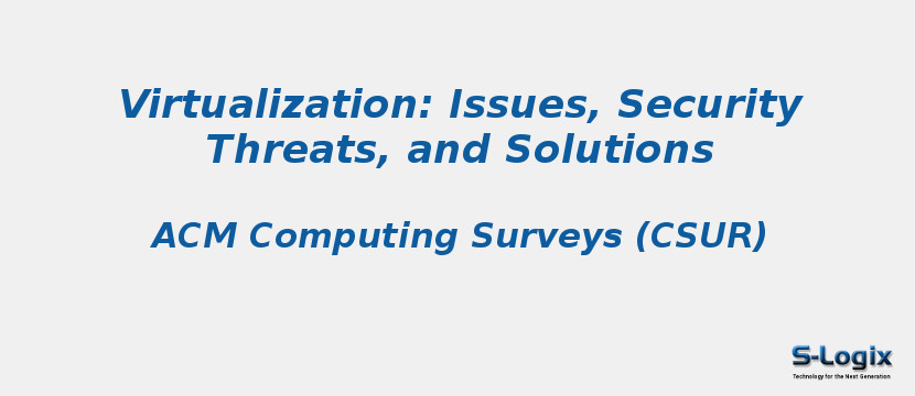 Virtualization: Issues, Security Threats, and Solutions