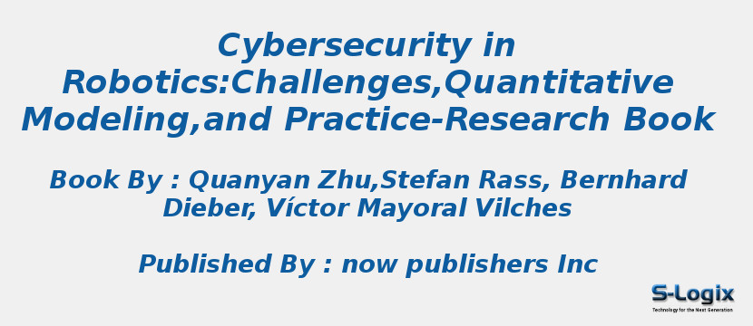 Cybersecurity in Robotics:Challenges,Quantitative Modeling,and Practice-Research Book