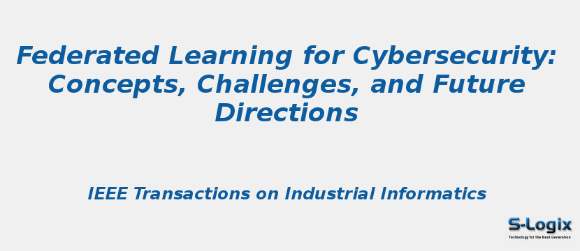 Federated Learning for Cybersecurity: Concepts, Challenges | S-Logix