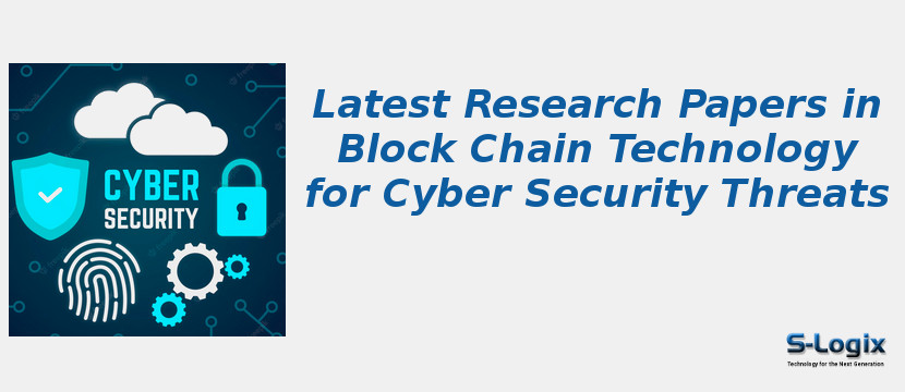 Latest Research Papers in Block Chain Technology for Cyber Security Threats