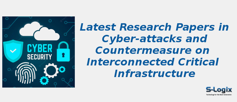 Latest Research Papers in Cyber-attacks and Countermeasure on Interconnected Critical Infrastructure
