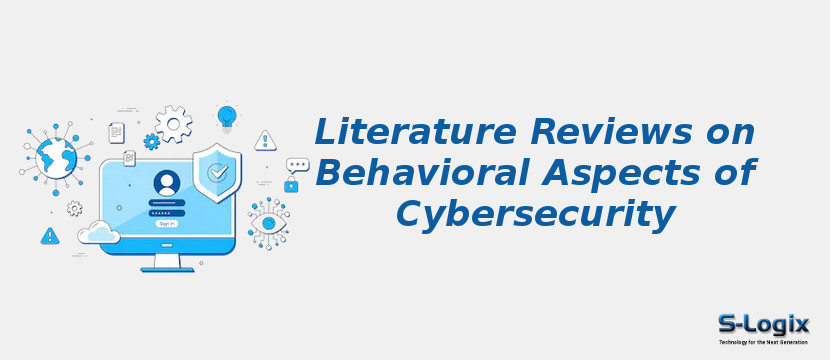 Literature Reviews on Behavioral Aspects of Cybersecurity	