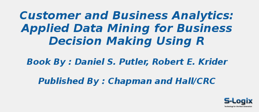 Customer and Business Analytics: Applied Data Mining for Business Decision Making Using R