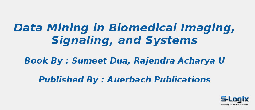 Data Mining in Biomedical Imaging, Signaling, and Systems Data Mining in Biomedical Imaging, Signaling, and Systems