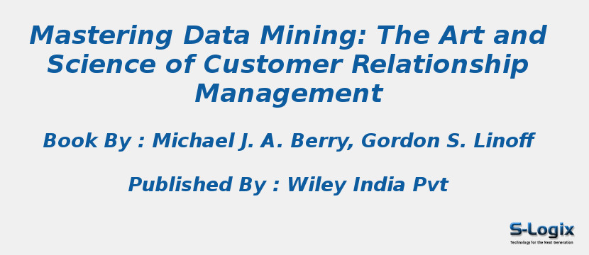 Mastering Data Mining: The Art and Science of Customer Relationship Management