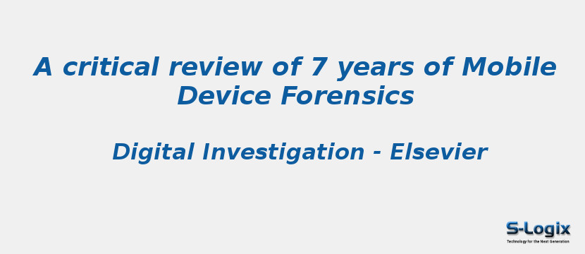 A critical review of 7 years of Mobile Device Forensics