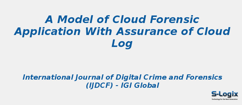 A Model of Cloud Forensic Application With Assurance of Cloud Log A Model of Cloud Forensic Application With Assurance of Cloud Log
