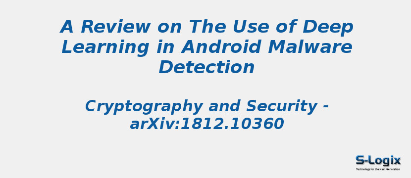 The Use of Deep Learning in Android Malware Detection | S-Logix