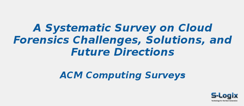 A Systematic Survey on Cloud Forensics Challenges, Solutions, and Future Directions