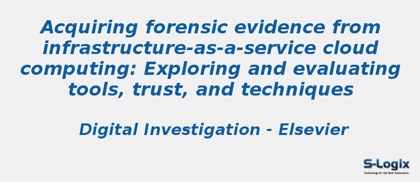 Acquiring forensic evidence from infrastructure-as-a-service cloud computing: Exploring and evaluating tools, trust, and techniques