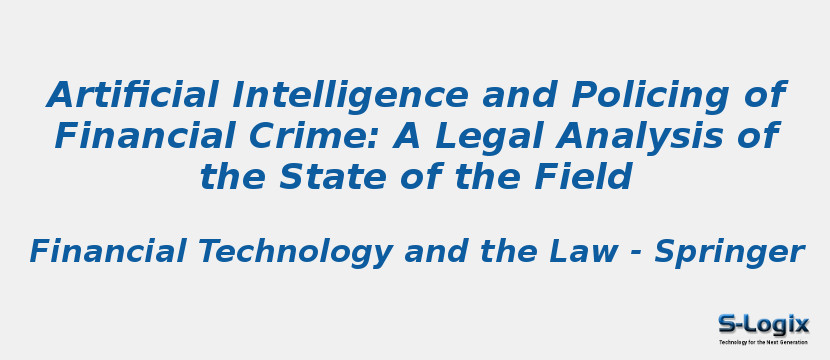 Artificial Intelligence and Policing of Financial Crime: A Legal Analysis of the State of the Field