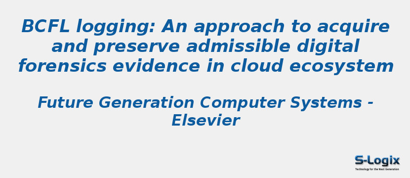 BCFL logging: An approach to acquire and preserve admissible digital forensics evidence in cloud ecosystem