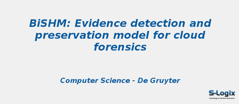 BiSHM: Evidence detection and preservation model for cloud forensics BiSHM: Evidence detection and preservation model for cloud forensics