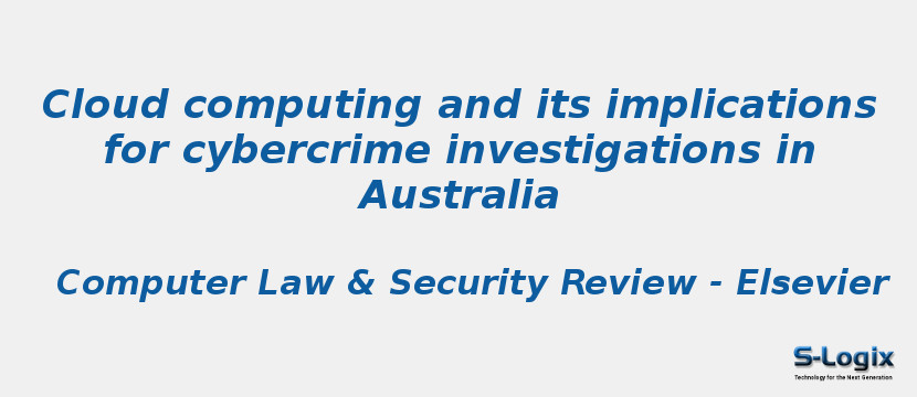 Cloud computing and its implications for cybercrime investigations in Australia