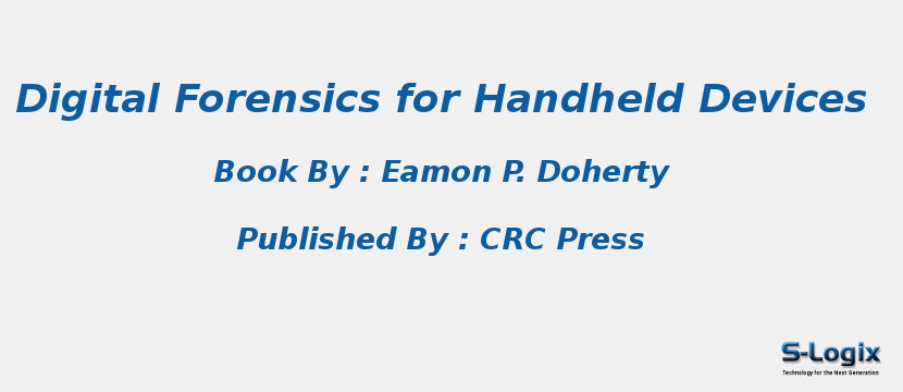 Digital Forensics for Handheld Devices Digital Forensics for Handheld Devices
