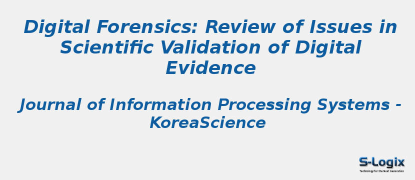Digital Forensics: Review of Issues in Scientific Validation of Digital Evidence