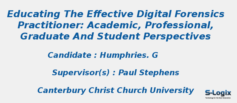 Educating The Effective Digital Forensics Practitioner: Academic, Professional, Graduate And Student Perspectives