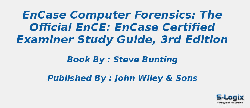 EnCase Computer Forensics: The Official EnCE: EnCase Certified Examiner Study Guide, 3rd Edition