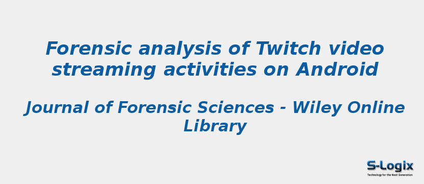 Forensic analysis of Twitch video streaming activities on Android