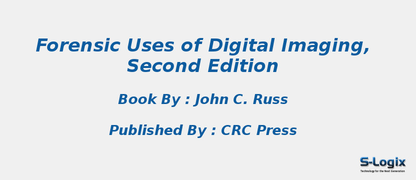 Forensic Uses of Digital Imaging, Second Edition