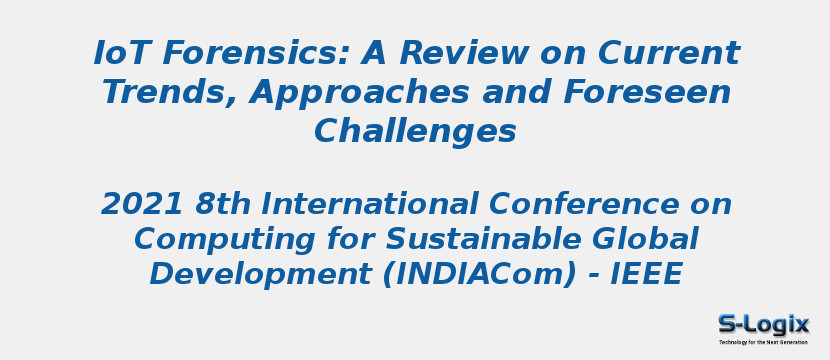 IoT Forensics: A Review on Current Trends, Approaches and Foreseen Challenges