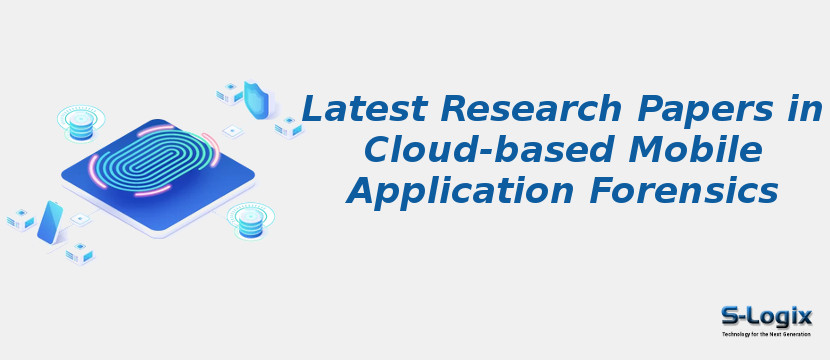 Latest Research Papers in Cloud-based Mobile Application Forensics