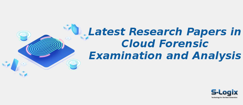 Latest Research Papers in Cloud Forensic Examination and Analysis