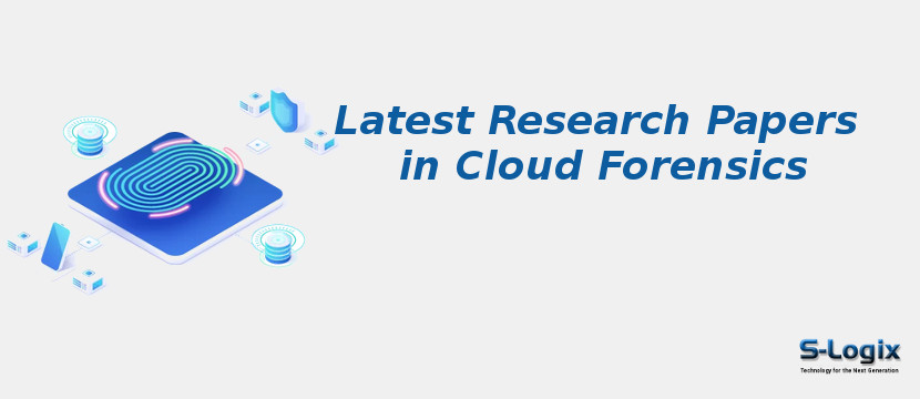 Latest Research Papers in Cloud Forensics