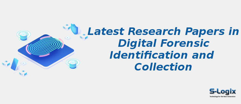 Latest Research Papers in Digital Forensic Identification and Collection