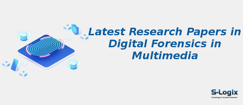 Latest Research Papers in Digital Forensics in Multimedia