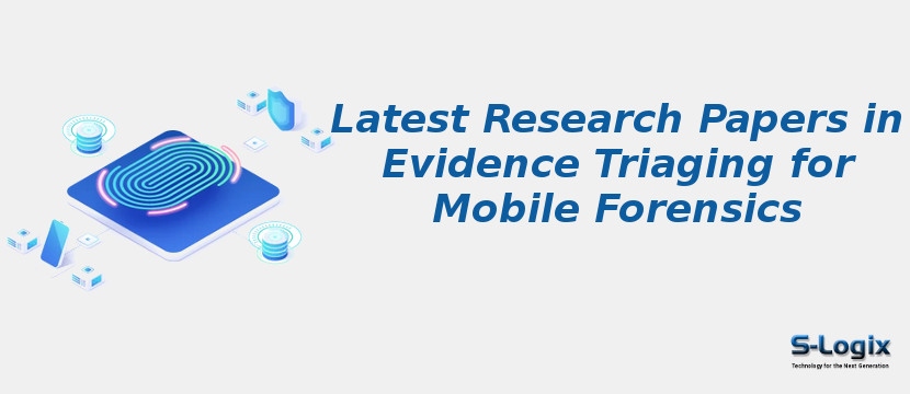 Latest Research Papers in Evidence Triaging for Mobile Forensics