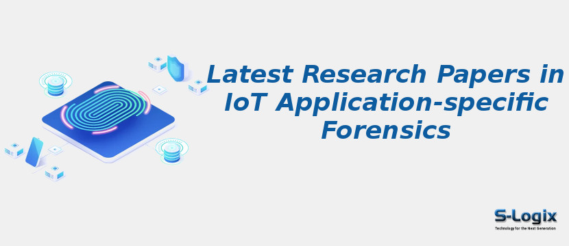 Latest Research Papers in IoT Application-specific Forensics