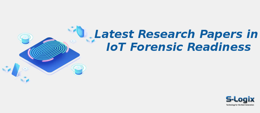Latest Research Papers in IoT Forensic Readiness