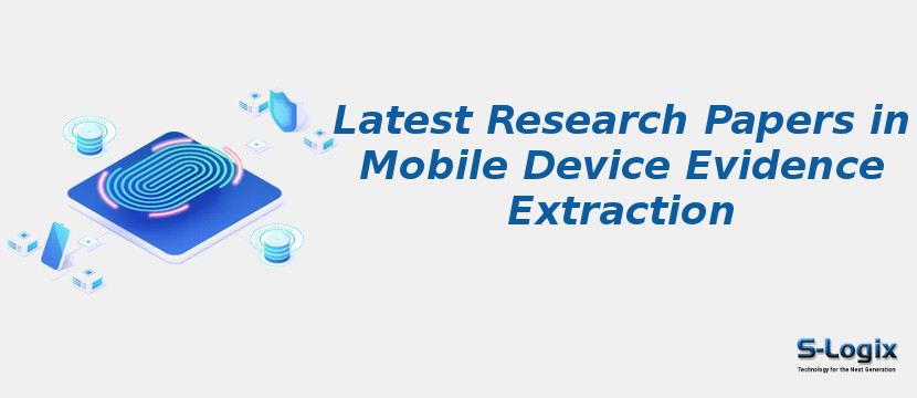 Latest Research Papers in Mobile Device Evidence Extraction