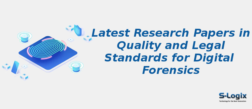 Latest Research Papers in Quality and Legal Standards for Digital Forensics