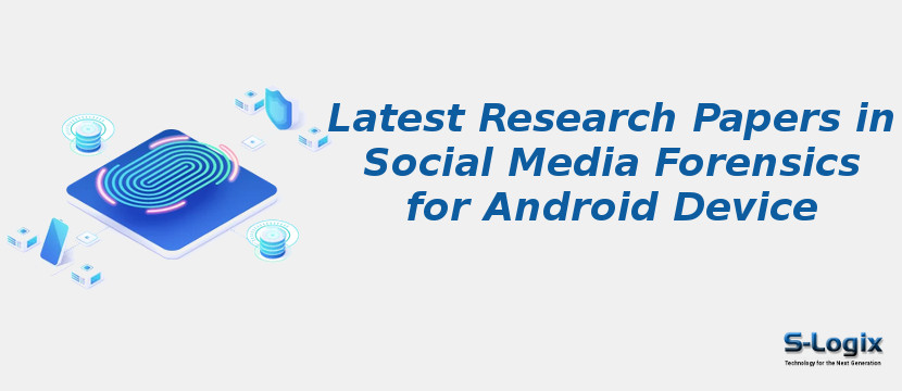 Latest Research Papers in Social Media Forensics for Android Device