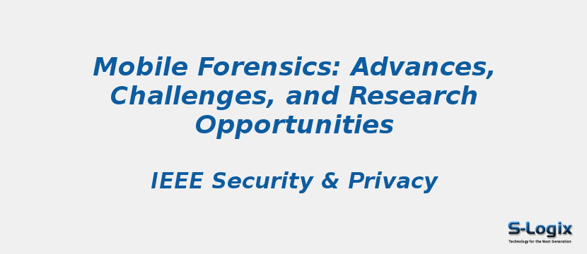 Mobile Forensics: Advances, Challenges, and Research Opportunities