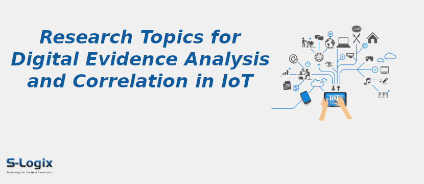 Digital Evidence Analysis and Correlation in IoT Research Topics